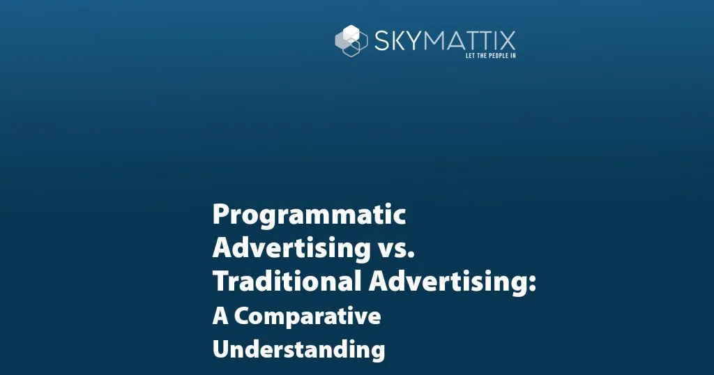 Programmatic Advertising vs. Traditional Advertising