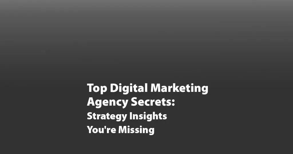 Digital Marketing Agency Secrets